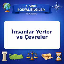 7. Sınıf Sosyal Bilgiler İnsanlar Yerler ve Çevreler Testi - testçöz.com