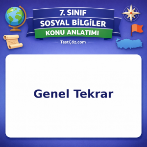 7. Sınıf Sosyal Bilgiler Genel Tekrar Konu Anlatımı - testçöz.com