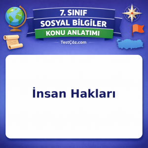 7. Sınıf Sosyal Bilgiler İnsan Hakları Konu Anlatımı - testçöz.com
