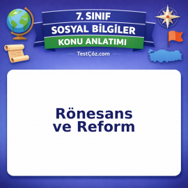 7. Sınıf Sosyal Bilgiler Rönesans ve Reform Konu Anlatımı - testçöz.com