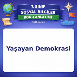 7. Sınıf Sosyal Bilgiler Yaşayan Demokrasi Konu Anlatımı - testçöz.com