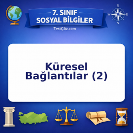 7. Sınıf Sosyal Bilgiler Küresel Bağlantılar (2) Testi - testçöz.com