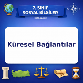 7. Sınıf Sosyal Bilgiler Küresel Bağlantılar Testi - testçöz.com