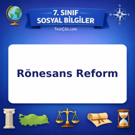 7. Sınıf Sosyal Bilgiler Rönesans Reform Testi - testçöz.com