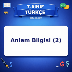 7. Sınıf Türkçe Anlam Bilgisi (2) Testi - testçöz.com