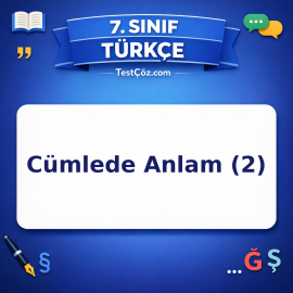 7. Sınıf Türkçe Cümlede Anlam (2) Testi - testçöz.com