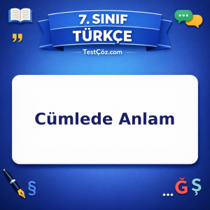 7. Sınıf Türkçe Cümlede Anlam Testi - testçöz.com