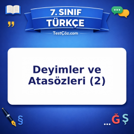 7. Sınıf Türkçe Deyimler ve Atasözleri (2) Testi - testçöz.com