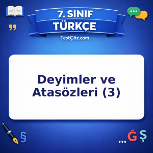 7. Sınıf Türkçe Deyimler ve Atasözleri (3) Testi - testçöz.com