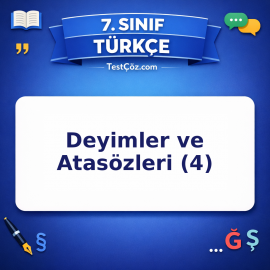 7. Sınıf Türkçe Deyimler ve Atasözleri (4) Testi - testçöz.com