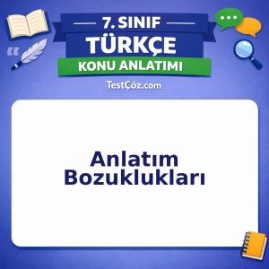 7. Sınıf Türkçe Anlatım Bozuklukları Konu Anlatımı - testçöz.com
