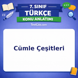 7. Sınıf Türkçe Cümle Çeşitleri Konu Anlatımı - testçöz.com