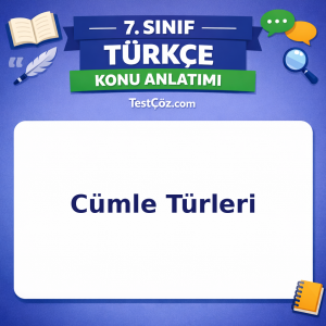 7. Sınıf Türkçe Cümle Türleri Konu Anlatımı - testçöz.com