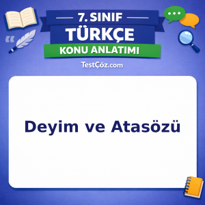 7. Sınıf Türkçe Deyim ve Atasözü Konu Anlatımı - testçöz.com