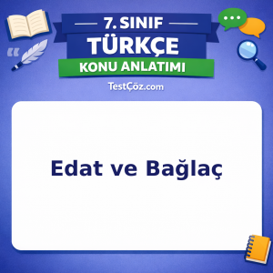 7. Sınıf Türkçe Edat ve Bağlaç Konu Anlatımı - testçöz.com