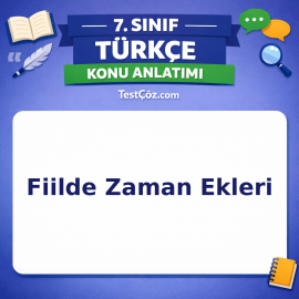 7. Sınıf Türkçe Fiilde Zaman Ekleri Konu Anlatımı - testçöz.com