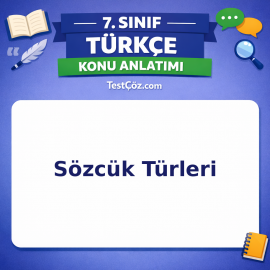 7. Sınıf Türkçe Sözcük Türleri Konu Anlatımı - testçöz.com