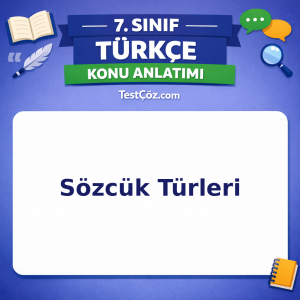 7. Sınıf Türkçe Sözcük Türleri Konu Anlatımı - testçöz.com