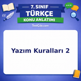 7. Sınıf Türkçe Yazım Kuralları 2 Konu Anlatımı - testçöz.com