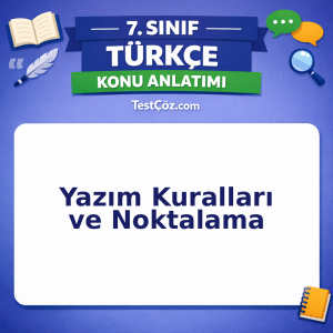 7. Sınıf Türkçe Yazım Kuralları ve Noktalama Konu Anlatımı - testçöz.com