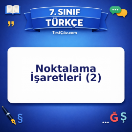 7. Sınıf Türkçe Noktalama İşaretleri (2) Testi - testçöz.com