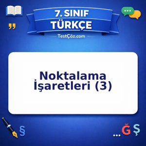 7. Sınıf Türkçe Noktalama İşaretleri (3) Testi - testçöz.com