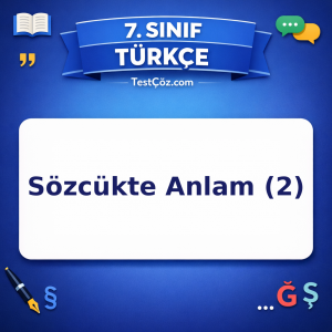 7. Sınıf Türkçe Sözcükte Anlam (2) Testi - testçöz.com