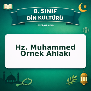 8. Sınıf Din Kültürü Hz. Muhammed Örnek Ahlakı Testi - testçöz.com