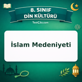 8. Sınıf Din Kültürü İslam Medeniyeti Testi - testçöz.com