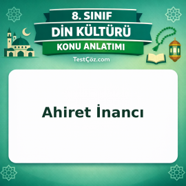 8. Sınıf Din Kültürü Ahiret İnancı Konu Anlatımı - testçöz.com