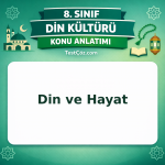 8. Sınıf Din Kültürü Din ve Hayat Konu Anlatımı - testçöz.com