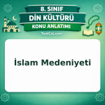 8. Sınıf Din Kültürü İslam Medeniyeti Konu Anlatımı - testçöz.com