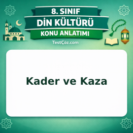 8. Sınıf Din Kültürü Kader ve Kaza Konu Anlatımı - testçöz.com