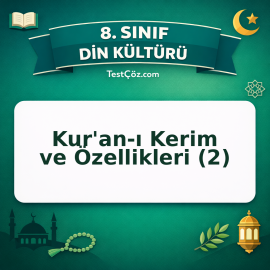 8. Sınıf Din Kültürü Kur'an-ı Kerim ve Özellikleri (2) Testi - testçöz.com