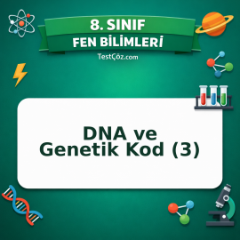 8. Sınıf Fen Bilimleri DNA ve Genetik Kod (3) Testi - testçöz.com