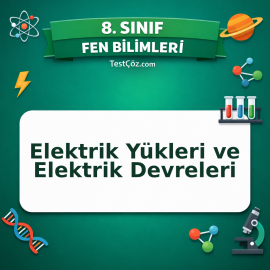 8. Sınıf Fen Bilimleri Elektrik Yükleri ve Elektrik Devreleri Testi - testçöz.com