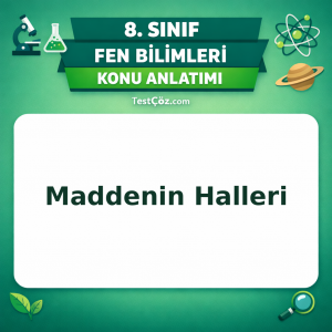 8. Sınıf Fen Bilimleri Maddenin Halleri Konu Anlatımı - testçöz.com