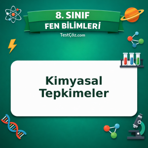 8. Sınıf Fen Bilimleri Kimyasal Tepkimeler Testi - testçöz.com