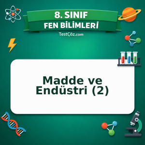 8. Sınıf Fen Bilimleri Madde ve Endüstri (2) Testi - testçöz.com
