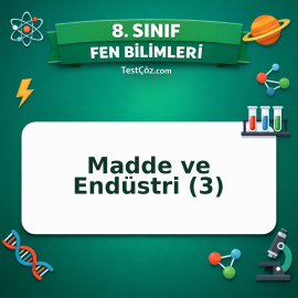 8. Sınıf Fen Bilimleri Madde ve Endüstri (3) Testi - testçöz.com