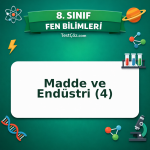 8. Sınıf Fen Bilimleri Madde ve Endüstri (4) Testi - testçöz.com