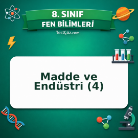 8. Sınıf Fen Bilimleri Madde ve Endüstri (4) Testi - testçöz.com