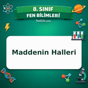 8. Sınıf Fen Bilimleri Maddenin Halleri Testi - testçöz.com