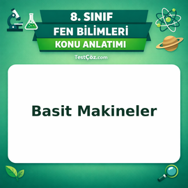 8. Sınıf Fen Bilimleri Basit Makineler Konu Anlatımı