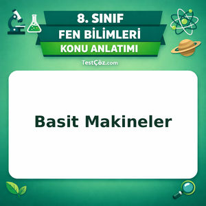 8. Sınıf Fen Bilimleri Basit Makineler Konu Anlatımı
