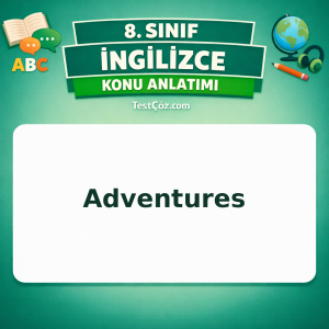 8. Sınıf İngilizce Adventures Konu Anlatımı - testçöz.com