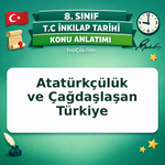8. Sınıf İnkılap Tarihi Atatürkçülük ve Çağdaşlaşan Türkiye Konu Anlatımı