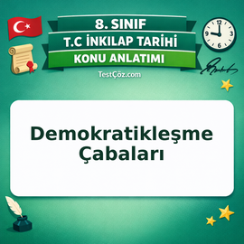 8. Sınıf İnkılap Tarihi Demokratikleşme Çabaları Konu Anlatımı