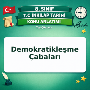 8. Sınıf İnkılap Tarihi Demokratikleşme Çabaları Konu Anlatımı