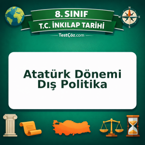 8. Sınıf İnkılap Tarihi Atatürk Dönemi Dış Politika Testi - testçöz.com